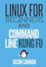 Linux for Beginners and Command Line Kung Fu by Jason Cannon