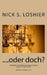 ....oder doch?: Die Wahrheit über Philosophie, Wissenschaften, Geschichte und den Rest. Gedichte und Erzählungen by Geiwitsch, Alois P.