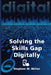 Solving the Skills Gap Digitally by Stephen W. Miller