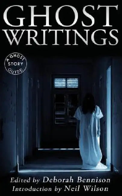 Ghost Writings: A Ghost Story Guide by Neil Wilson