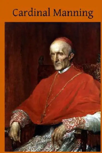 Cardinal Manning: As Presented in His Own Letters and Notes by Stanley Roamer
