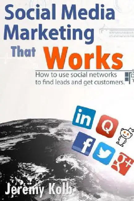 Social Media Marketing that Works by Jeremy M. Kolb