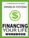 Financing Your Life: A Guide to Controlling Your Finances, Today by Dennis M. Postema