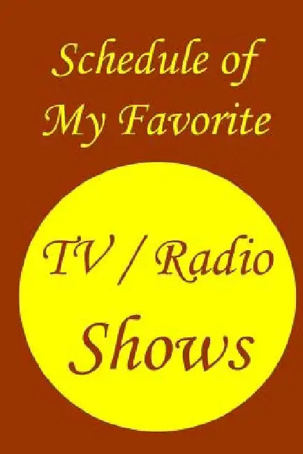 Schedule of My Favorite TV / Radio Shows by Ray L. Winstead