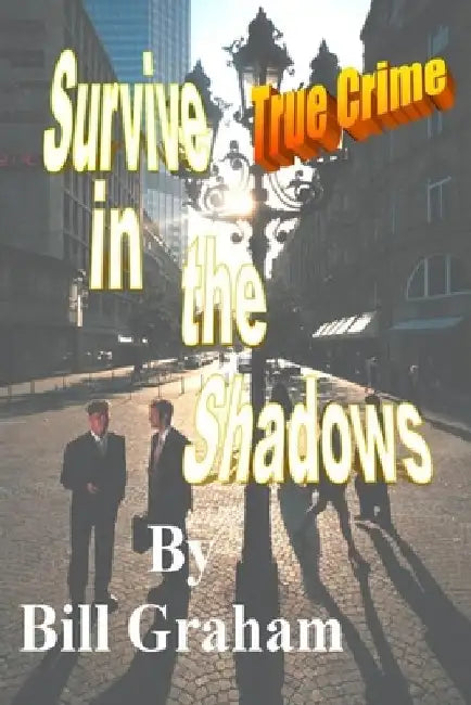 Survive in the Shadows by Bill Graham