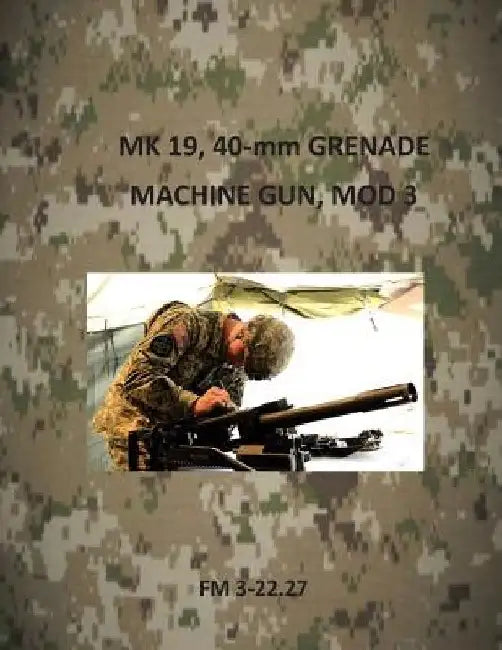 MK 19, 40-mm Grenade Machine Gun, Mod 3 by Department of the Army