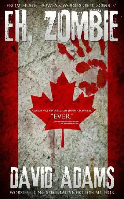 Eh, Zombie: Stories from Hugh Howey's world of "I, Zombie" by David Adams