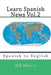 Learn Spanish News Vol.2: Spanish to English by Nik Marcel
