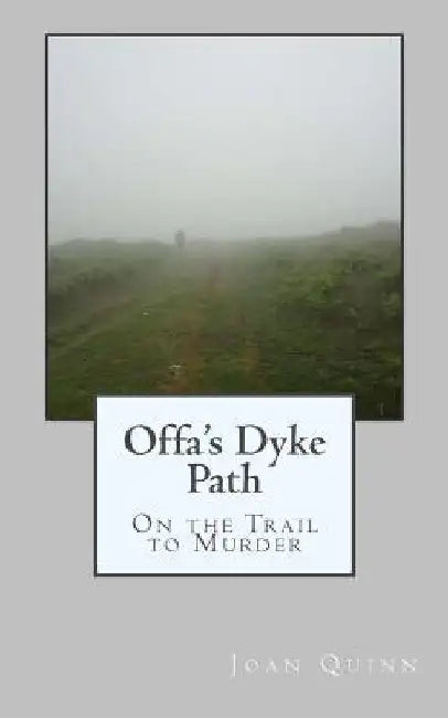 Offa's Dyke Path: On the Trail to Murder by Joan Quinn