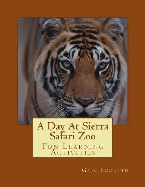A Day at Sierra Safari Zoo: Fun Learning Activities by Gail Forsyth