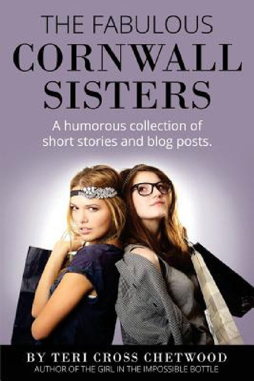 The Fabulous Cornwall Sisters by Teri Cross Chetwood