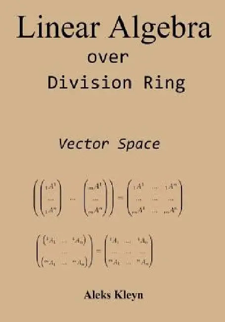 Linear Algebra over Division Ring: Vector Space by Aleks Kleyn