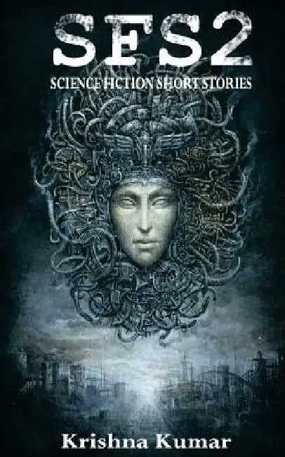 SFS2 - Science Fiction Short Stories by Krishna Kumar Mani