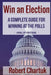 Win an Election: A Complete Guide for Winning at the Polls by Robert Chartuk