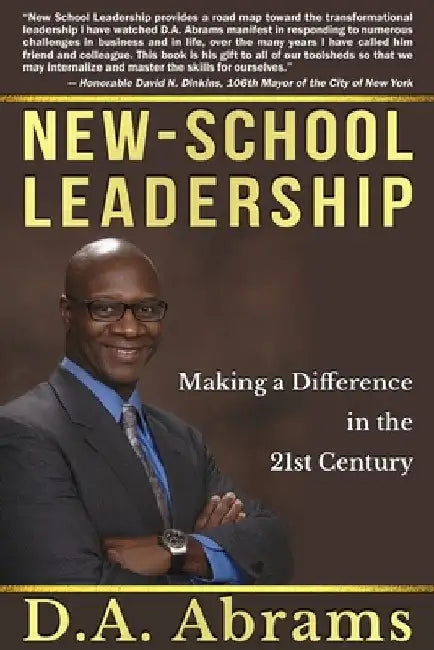 New-School Leadership: Making a Difference in the 21st Century by D. a. Abrams