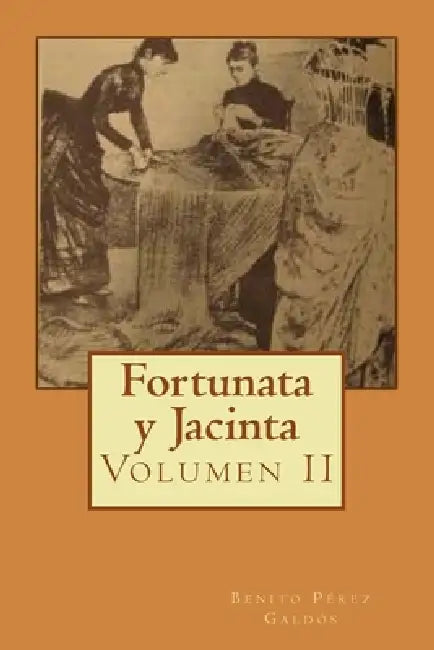 Fortunata y Jacinta: Volumen II by Alba Longa, Benito Pérez Galdós