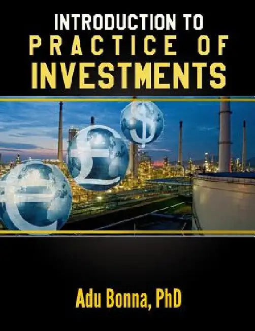 Introduction to Practice of Investments by Phd Adu Bonna