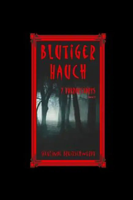 Blutiger Hauch: 7 Horrorstories by Breitschwerdt, Sieglinde