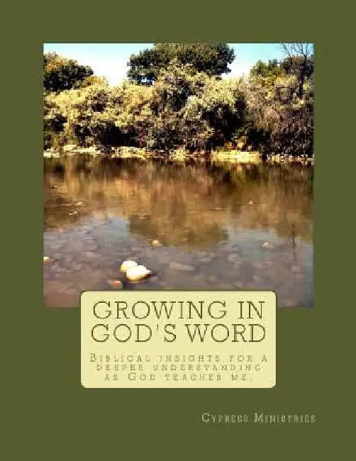 Growing in God's Word: Biblical insights for a deeper understanding as God teaches me. by Cypress Ministries