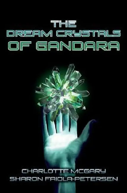 The Dream Crystals of Gandara by Sharon Faiola-Petersen