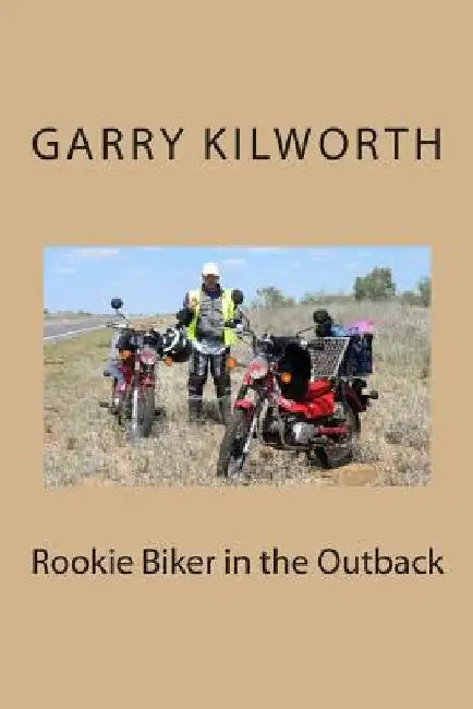 Rookie Biker in the Outback by Garry Kilworth
