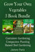 Grow Your Own Vegetables: 3 Book Bundle: Container Gardening, Raised Bed Gardening, Companion Planting by James Paris