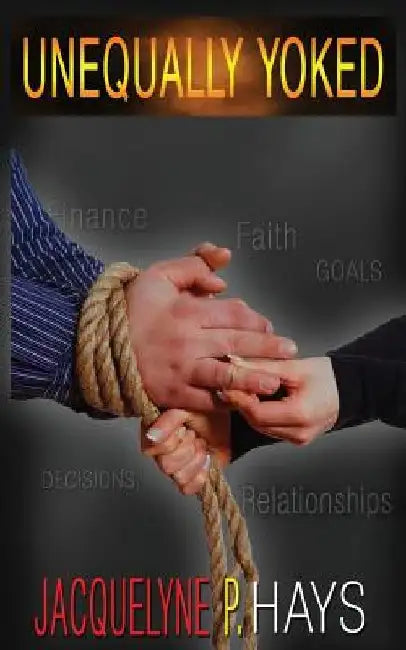 Unequally Yoked by Jacquelyne Hays