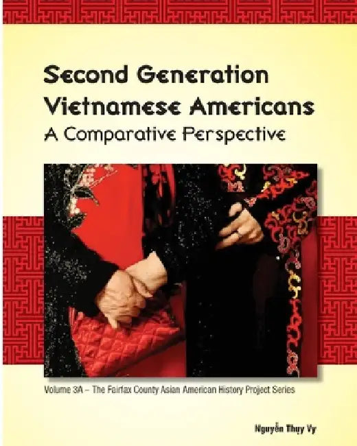 Second Generation Vietnamese Americans: A Comparative Perspective by Vy Thuy Nguyen