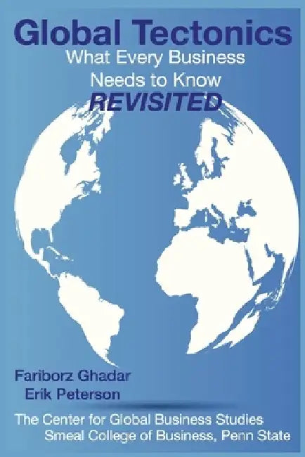 Global Tectonics: What Every Business Needs To Know - Revisited by Erik Peterson
