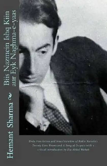 Biis Nazmein Ishq Kiin Aur Eyk Naghma-E-Yaas: Urdu Translation and Transliteration of Twenty Love Poems and a Song of Despair by Hemant Kumar Sharma