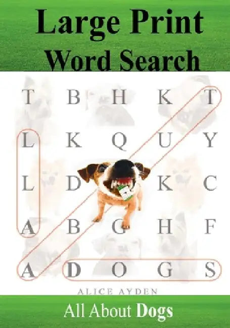 Large Print Word Search: All About Dogs by Alice Ayden