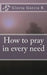 How to pray in every need by Gloria Garcia R.