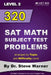 320 SAT Math Subject Test Problems arranged by Topic and Difficulty Level - Level 2: 160 Questions with Solutions, 160 Additional Questions with Answe by Steve Warner