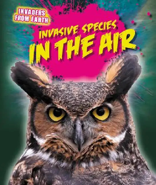 Invasive Species in the Air by Richard Spilsbury