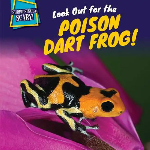Look Out for the Poison Dart Frog! by Kadeem Jones
