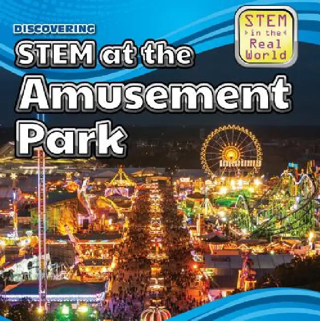 Discovering Stem at the Amusement Park by Cynthia A. Roby
