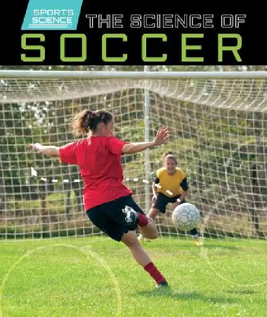 The Science of Soccer by Emily Mahoney