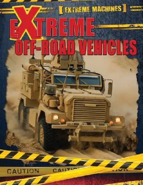 Extreme Off-Road Vehicles by Ian F. Mahaney