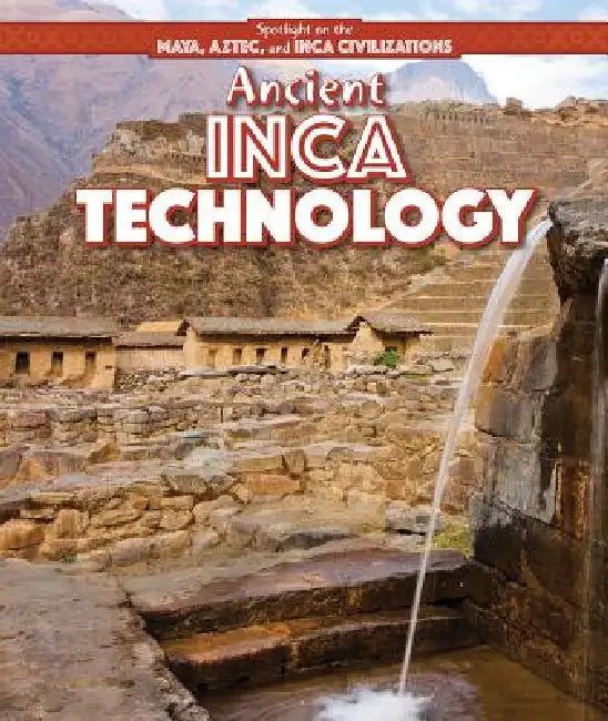 Ancient Inca Technology by Ryan Nagelhout