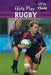 Girls Play Rugby by Emma Jones
