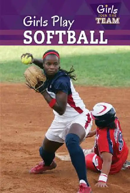 Girls Play Softball by Amy B. Rogers
