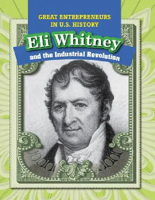Eli Whitney and the Industrial Revolution by Heather Moore Niver