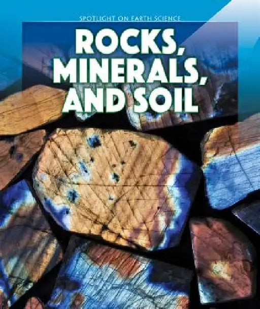 Rocks, Minerals, and Soil by Pilar Alvarez