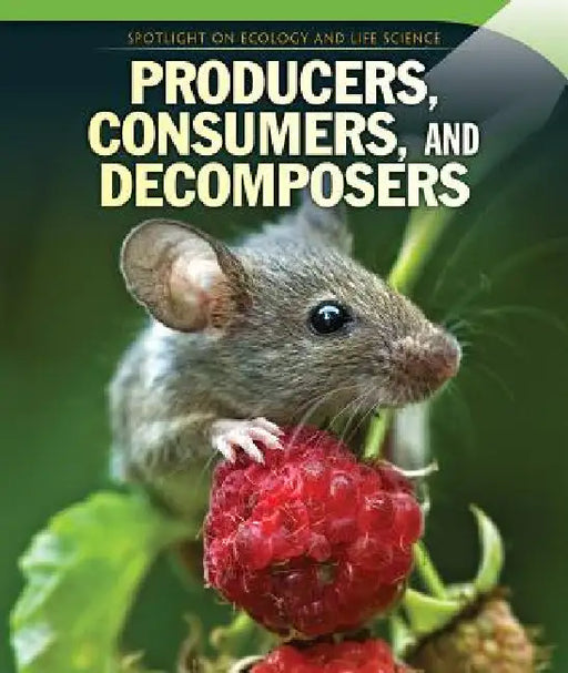 Producers, Consumers, and Decomposers by Dava Pressberg