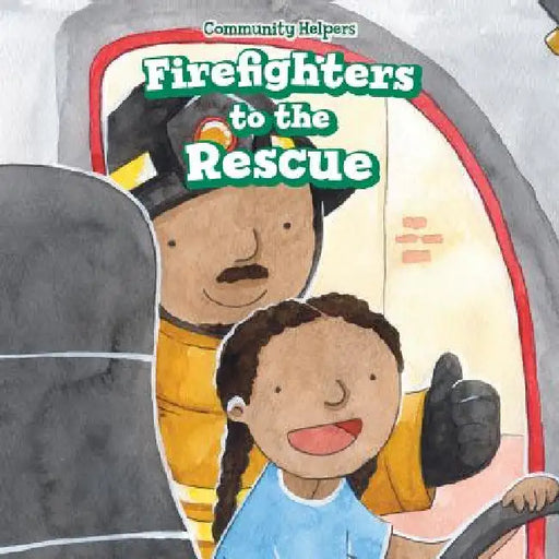Firefighters to the Rescue by Alana Olsen