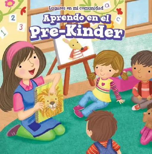 Aprendo En El Pre-Kínder (Learning at Pre-K) by Celeste Bishop