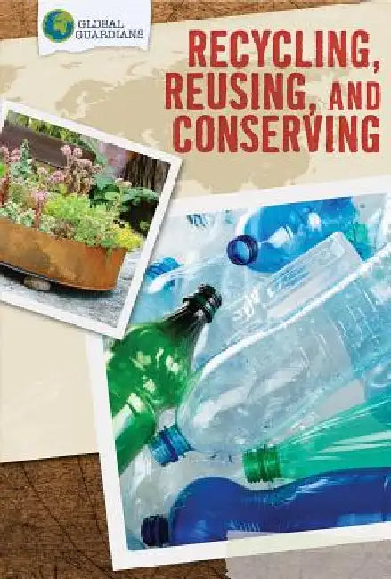 Recycling, Reusing, and Conserving by Devi Puri
