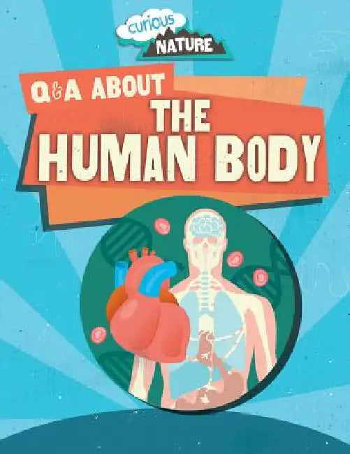 Q & A about the Human Body by Nancy Dickmann