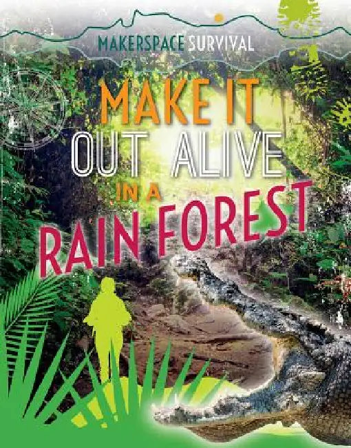 Make It Out Alive in a Rain Forest by Claudia Martin