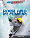 Rock and Ice Climbing by Therese M. Shea